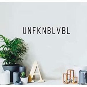 UNFKNBLVBL wall decal 11.50”x1.37”